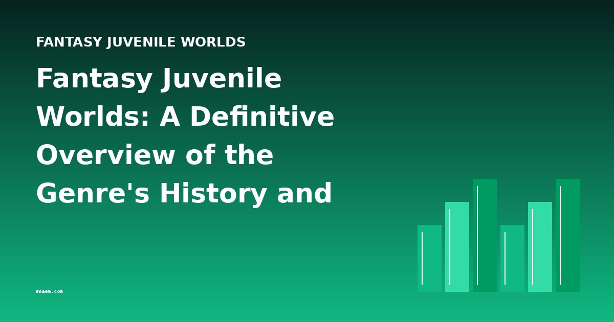Fantasy Juvenile Worlds: A Definitive Overview of the Genre's History and Development