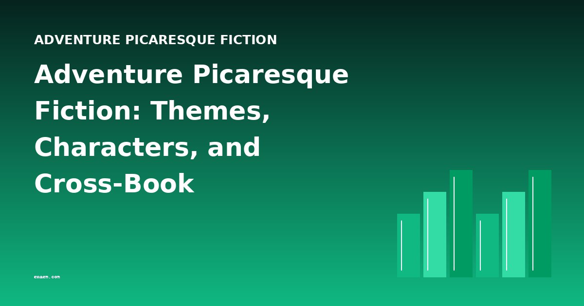 Adventure Picaresque Fiction: Themes, Characters, and Cross-Book Comparisons