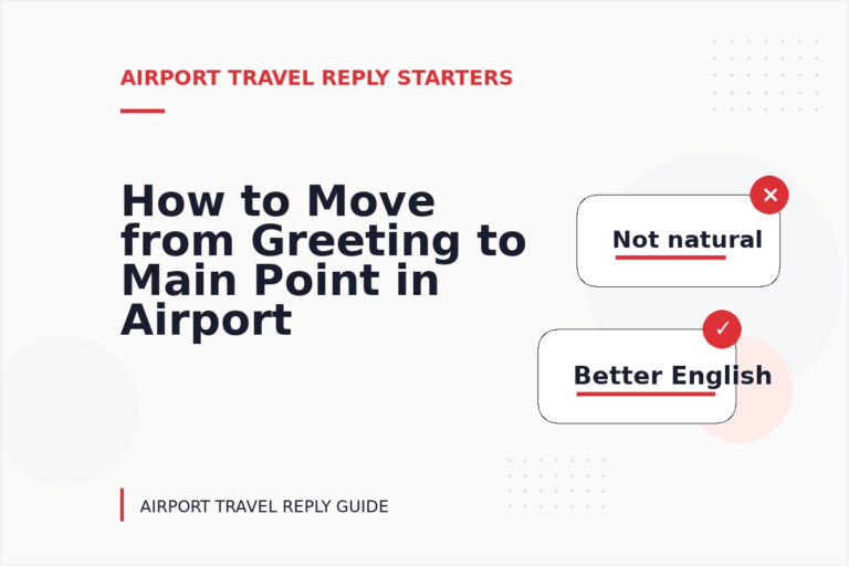 How to Move from Greeting to Main Point in Airport Travel Reply English