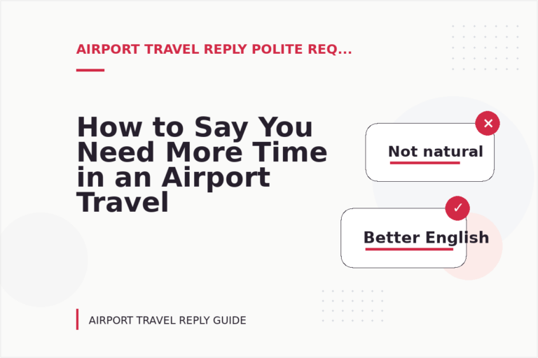 How to Say You Need More Time in an Airport Travel Reply