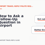 How to Ask a Follow-Up Question in Airport Travel Reply English