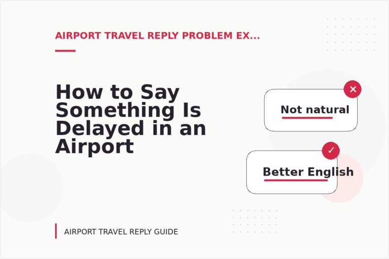 How to Say Something Is Delayed in an Airport Travel Reply