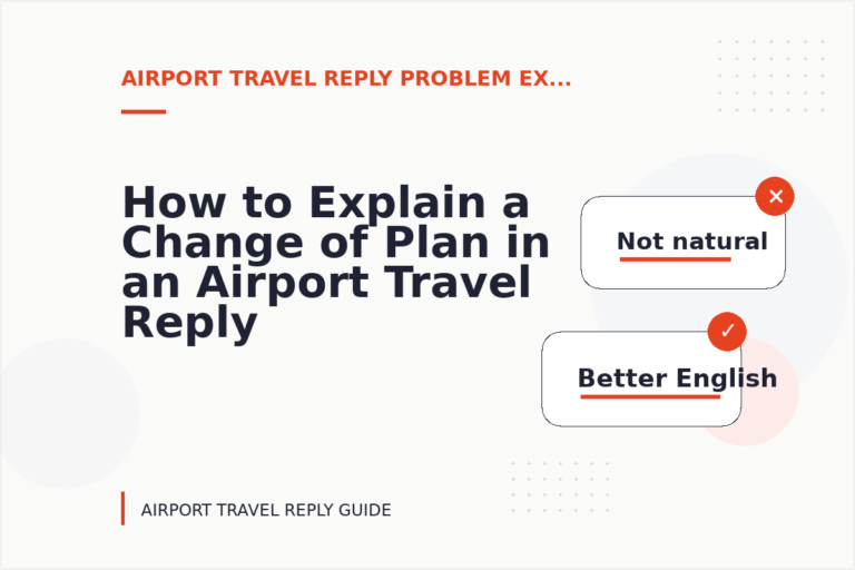 How to Explain a Change of Plan in an Airport Travel Reply
