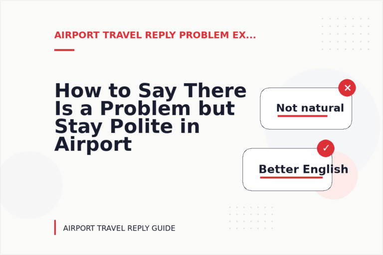 How to Say There Is a Problem but Stay Polite in Airport Travel Reply English