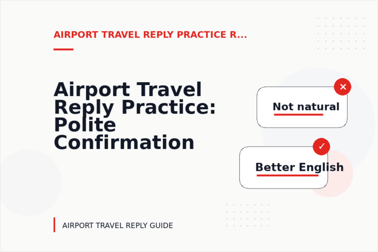 Airport Travel Reply Practice: Polite Confirmation Examples