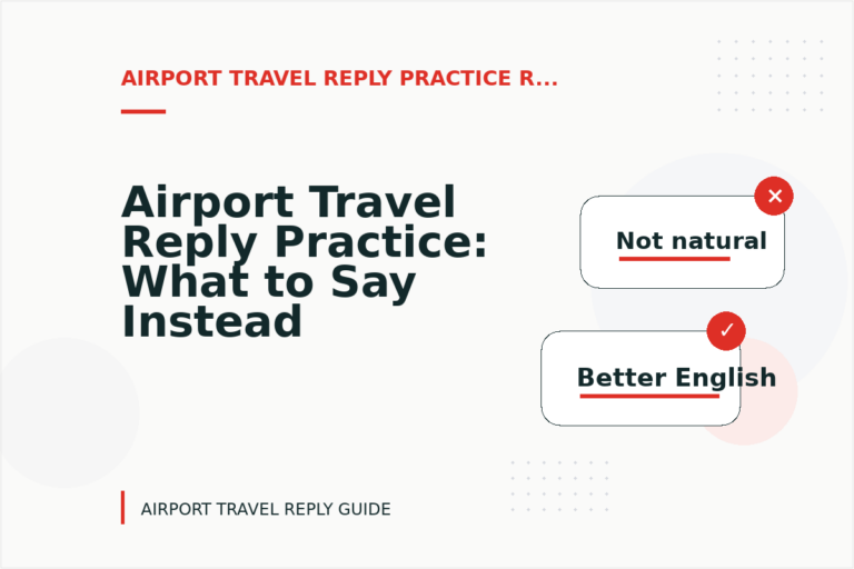 Airport Travel Reply Practice: What to Say Instead